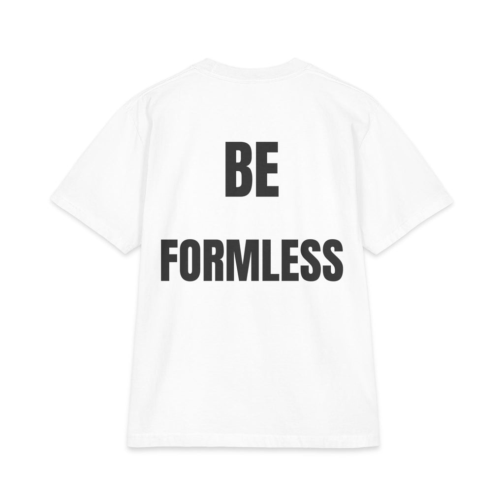 Be Formless T-Shirt — Minimal Motivational Graphic Tee